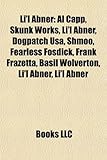 Li'l Abner: Al Capp, Skunk Works, Li'l Abner, Dogpatch USA, Shmoo, Fearless Fosdick, Frank Frazetta, Basil Wolverton, Li'l Abner,-