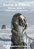 Busts & titbits : Woolner busts & freshwater fragments