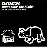 DON�fT STOP THE NOISE! ~The Best Singles & B-Sides 1997-2007~TRICERATOPS with LISA�ɂ��