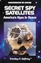 Secret Spy Satellites: America's Eyes in Space (Countdown to Space)