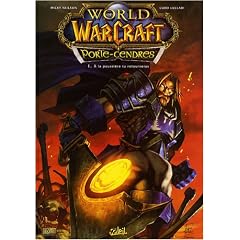 World of Warcraft Porte-Cendres, Tome 1 : A la poussi�re tu retourneras