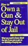 How to Own a Gun & Stay Out of Jail - California Edition 2001