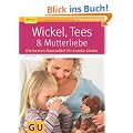 Wickel, Tees & Mutterliebe: Die besten Hausmittel f�r kranke Kinder (GU Ratgeber Kinder)
