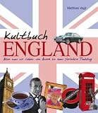 Kultbuch England: Alles was wir lieben: von Ascot bis zum Yorkshire Pudding - Matthias Vogt