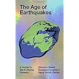 the age of earthquakes a guide to the extreme present