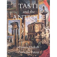 Taste and the Antique: The Lure of Classical Sculpture 1500-1900