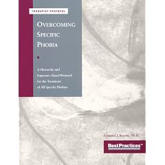 Overcoming Specific Phobia (Therapist Protocol): A Hierarchy and Exposure-Based Protocol for the Treatment of All Specific Phobias
