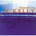Tribute to R. Kelly