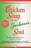 Chicken Soup for the Gardeners Soul: Stories to Sow Seeds of Love, Hope and Laughter (Chicken Soup for the Soul)