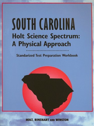 South Carolina Holt Science Spectrum Standardized Test Preparation Workbook: A Physical Approach