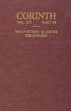 Corinth: Results of Excavations Conducted By the American School of Classical Studies at Athens, Vol. 15, Part 3: The Potters Quarter- The Pottery