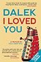 Dalek I Loved You