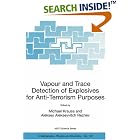 Vapour and Trace Detection of Explosives for Anti-Terrorism Purposes: Proceedings of the... by M. Krausa