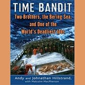 Time Bandit: Two Brothers, the Bering Sea, and One of the World's Deadliest Jobs | [Andy Hillstrand, Johnathan Hillstrand, Malcolm MacPherson]