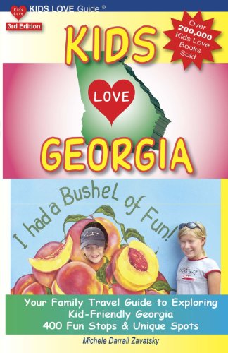 KIDS LOVE GEORGIA, 3rd Edition: Your Family Travel Guide to Exploring Kid-Friendly Georgia. 400 Fun Stops & Unique Spots (Kids Love Travel Guides)