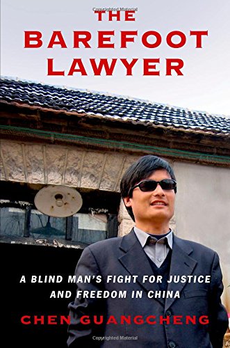 The Barefoot Lawyer: A Blind Man's Fight for Justice and Freedom in China