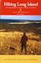 Hiking Long Island: A Comprehensive Guide To Parks And Trails