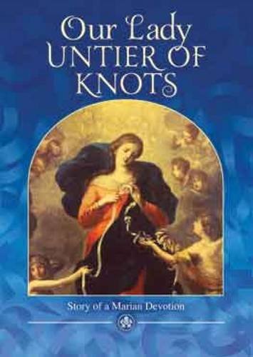 Our Lady, Untier of Knots: Story of a Marian Devotion