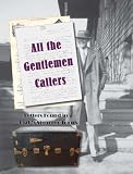 All the Gentlemen Callers: Letters Found in a 1920's Steamer Trunk