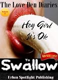 Hey Girl It's Ok To Swallow (The Love Den Diaries)