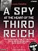 A Spy at the Heart of the Third Reich: The Extraordinary Life of Fritz Kolbe, America's Most Important Spy in World War II