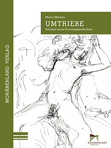 Umtriebe: Zweimal sechs Paarungsgeschichten (German Edition)
