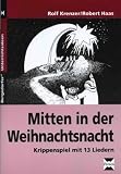 Mitten in der Weihnachtszeit - Krippenspiel mit 13 Liedern: Mitten in der Weihnachtsnacht - Rolf Krenzer, Robert Haas