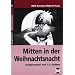 Mitten in der Weihnachtszeit - Krippenspiel mit 13 Liedern: Mitten in der Weihnachtsnacht