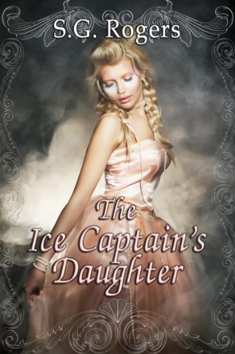 The Ice Captain's Daughter by S.G. Rogers The Ice Captain's Daughter by S.G. Rogers