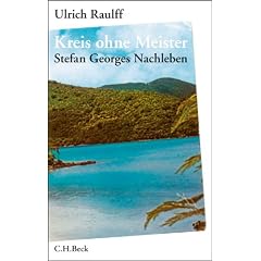 Kreis ohne Meister: Stefan Georges Nachleben. Eine abgr�ndige Geschichte