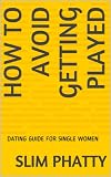 HOW TO AVOID GETTING PLAYED