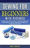 Sewing for Beginners: Learn to Sew with 7 Simple Sewing Patterns. Best Sewing Projects for Beginners WITH PICTURES