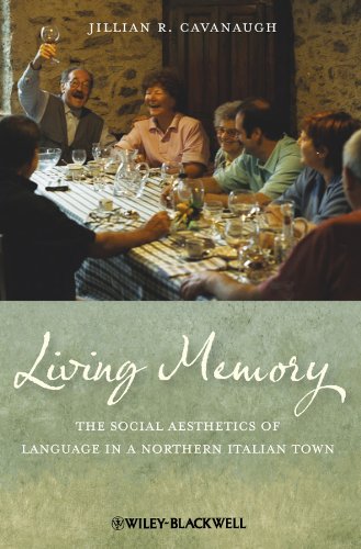 Living Memory: The Social Aesthetics of Language in a Northern Italian Town (Wiley Blackwell Studies in Discourse and Culture)