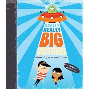 Really, Really Big Questions About Space and Time
