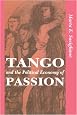 Tango And The Political Economy Of Passion (Institutional Structures of Feeling)