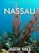 Books : Nassau, New Providence, Bahamas: A Concise Travel Guide