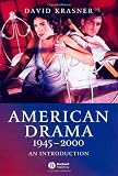 American Drama 1945 - 2000: An Introduction (Blackwell Introductions to Literature)
