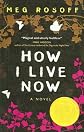 How I Live Now[ HOW I LIVE NOW ] by Rosoff, Meg (Author) Apr-01-06[ Hardcover ]