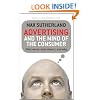 Advertising and the Mind of the Consumer: What Works, What Doesn't, and Why