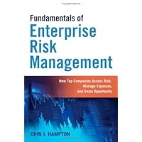 Fundamentals of Enterprise Risk Management: How Top Companies Assess Risk, Manage Exposure, and Seize Opportunity