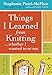 Things I Learned From Knitting: ...whether I wanted to or not
