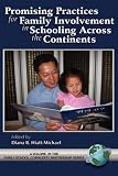 Promising Practices for Family Involvement in Schooling Across the Continents (Family, School, Community, Partnership Issues) (Family, School, Community, Partnership Issues)