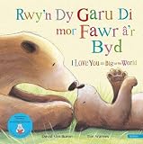 Rwy'n dy garu di mor fawr â'r byd = I love you as big as the world