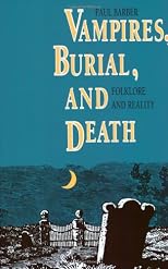 Vampires, Burial, and Death: Folklore and Reality