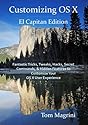 Customizing OS X - El Capitan Edition: Fantastic Tricks, Tweaks, Hacks, Secret Commands, & Hidden Features to Customize Your OS X User Experience