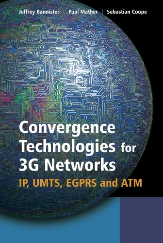 Convergence Technologies for 3G Networks: IP, UMTS, EGPRS and ATM