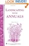 Landscaping with Annuals: Storey's Country Wisdom Bulletin A-108