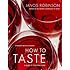 How to Taste: A Guide to Enjoying Wine