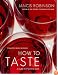 How to Taste: A Guide to Enjoying Wine