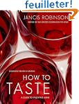 How to Taste: A Guide to Enjoying Wine